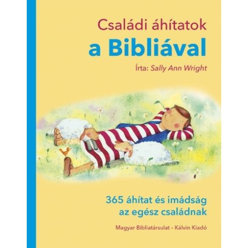 Családi áhítatok a Bibliával - 365 áhítat és imádság az egész családnak