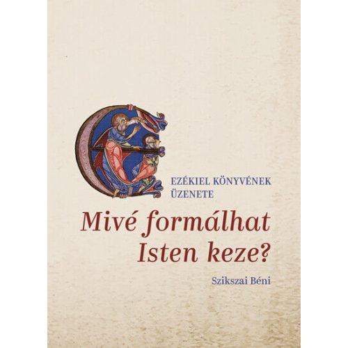 Mivé formálhat Isten keze? - Ezékiel könyvének üzenete