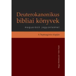   Deuterokanonikus bibliai könyvek magyarázó jegyzetekkel - A Septuaginta alapján