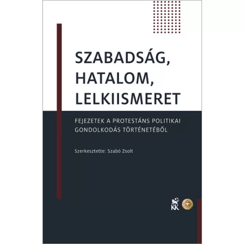 Szabadság, hatalom, lelkiismeret - Fejezetek a protestáns politikai gondolkodás történetéből