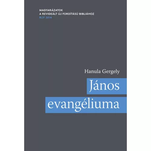 János evangéliuma - Magyarázatok a Revideált új fordítású Bibliához (RÚF 2014)