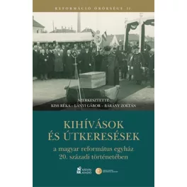   Kihívások és útkeresések a magyar református egyház 20. századi történetében
