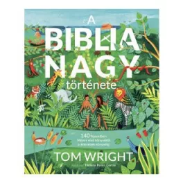   A Biblia nagy története - 140 fejezetben Mózes első könyvétől a Jelenések könyvéig