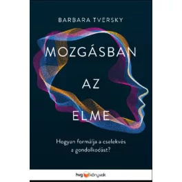   Mozgásban az elme - Hogyan formálja a cselekvés a gondolkodást?