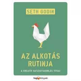 Az alkotás rutinja - A kreatív hatásgyakorlás titkai