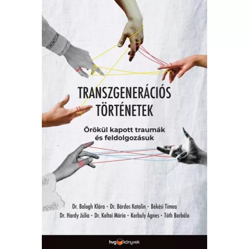Transzgenerációs történetek - Örökül kapott traumák és feldolgozásuk