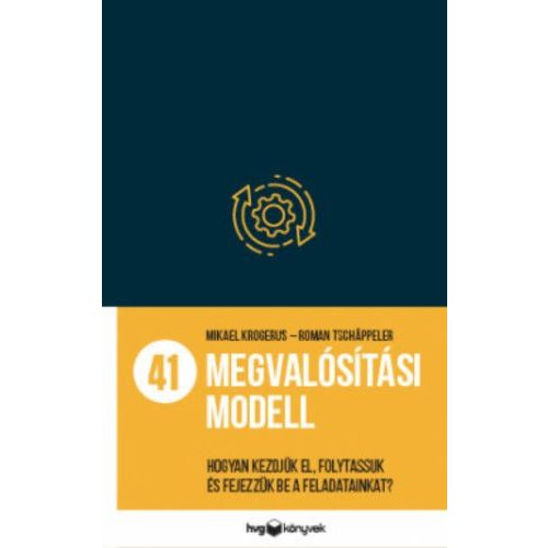 41 megvalósítási modell - Hogyan kezdjük el, folytassuk és fejezzük be a feladatainkat?