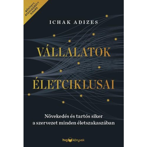 Vállalatok életciklusai - Növekedés és tartós siker a szervezet minden életszakaszában (új kiadás)