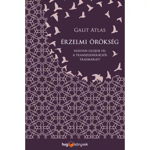 Érzelmi örökség - Hogyan oldjuk fel a transzgenerációs traumákat?
