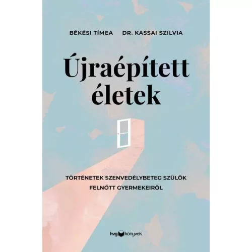 Újraépített életek - Történetek szenvedélybeteg szülők felnőtt gyermekeiről