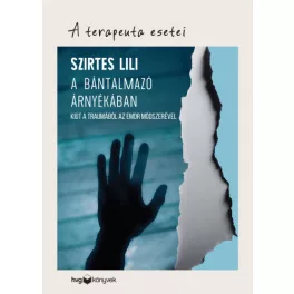   A bántalmazó árnyékában - Kiút a traumából az EMDR módszerével - A terapeuta esetei