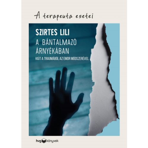 A bántalmazó árnyékában - Kiút a traumából az EMDR módszerével - A terapeuta esetei