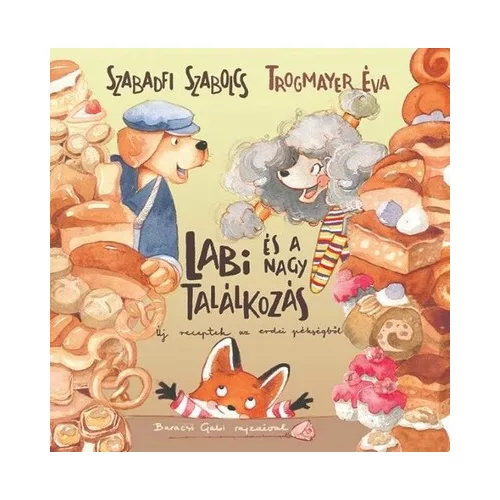 Labi és a nagy találkozás - Új receptek az erdei pékségből