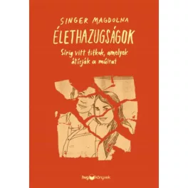   Élethazugságok - Sírig vitt titkok, amelyek átírják a múltat