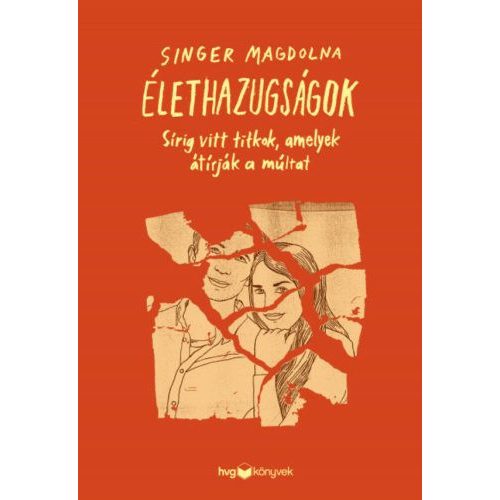 Élethazugságok - Sírig vitt titkok, amelyek átírják a múltat