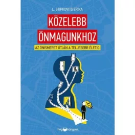   Közelebb önmagunkhoz - Az önismeret útján a teljesebb életig