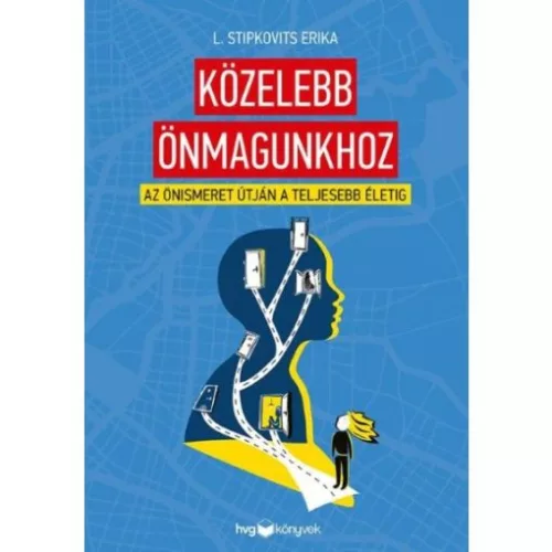 Közelebb önmagunkhoz - Az önismeret útján a teljesebb életig