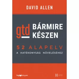   Bármire készen - GTD - 52 alapelv a hatékonyság növeléséhez