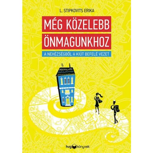 Még közelebb önmagunkhoz - A nehézségből a kiút befelé vezet