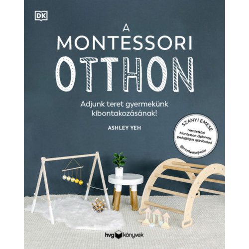 A Montessori-otthon - Adjunk teret gyermekünk kibontakozásához!