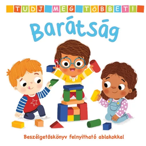 Tudj meg többet! - Barátság - Beszélgetőskönyv felnyitható ablakokkal