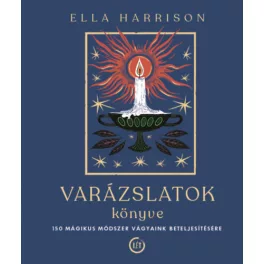   Varázslatok könyve - 150 mágikus módszer vágyaink beteljesítésére