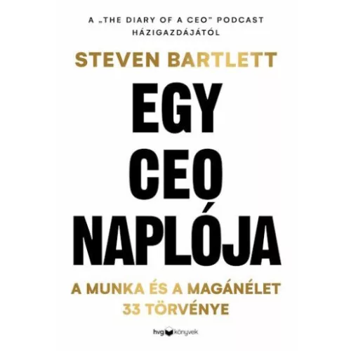 Egy CEO naplója - A munka és a magánélet 33 meghatározó törvénye