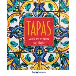 TAPAS - Spanyol ízek, kis fogások, közös étkezések