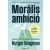 Morális ambíció  - Gyakorlati útmutató cselekvő idealistáknak