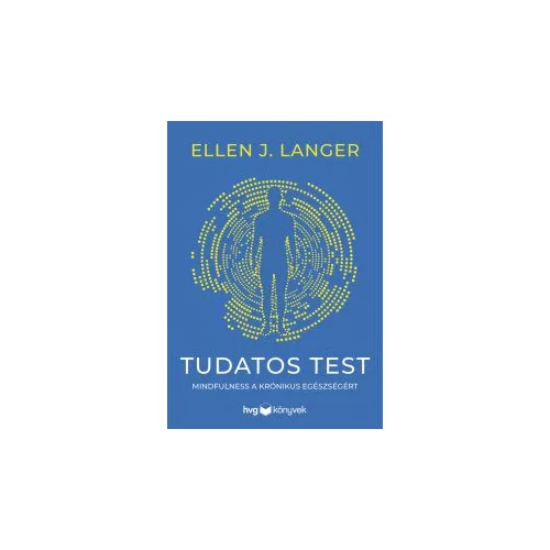 Tudatos test - Mindfulness a krónikus egészségért