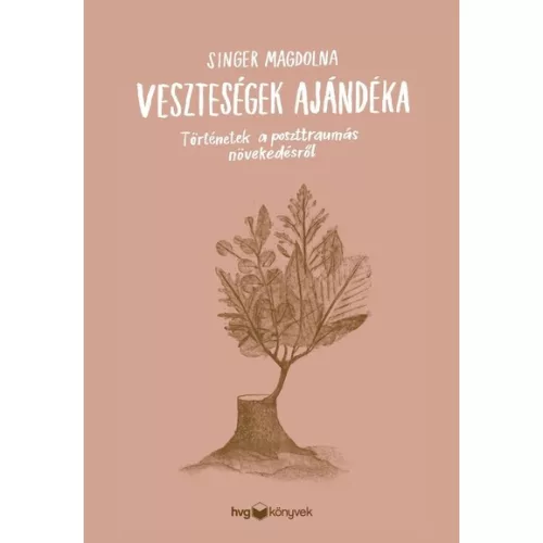 Veszteségek ajándéka - Történetek a poszttraumás növekedésről