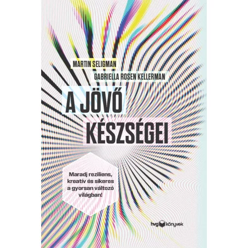 A jövő készségei - Maradj reziliens, kreatív és sikeres a gyorsan változó világban!