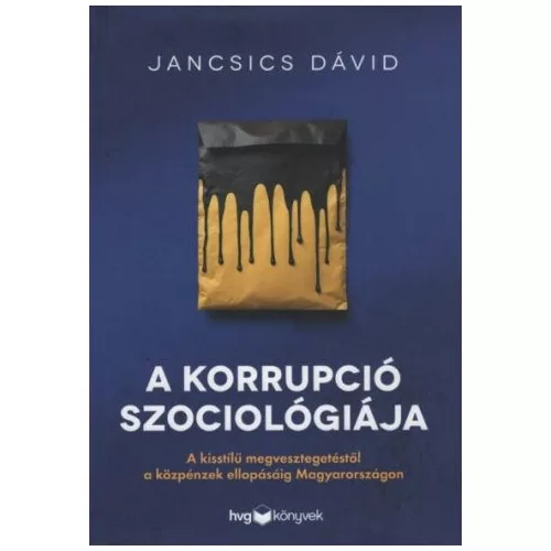 A korrupció szociológiája - Illegális üzleti modellek mintázata Magyarországon