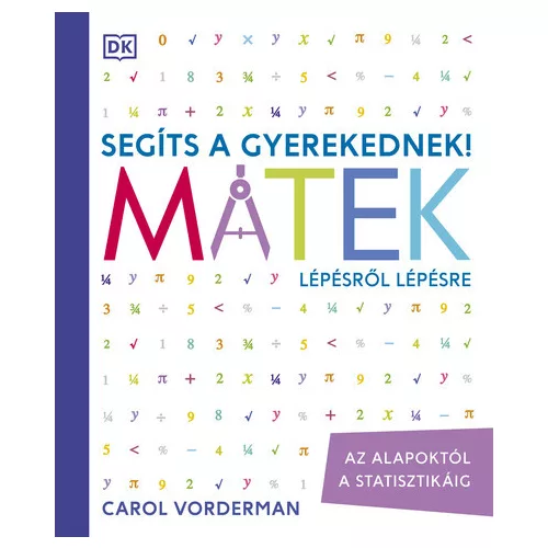 Segíts a gyerekednek! - Matek lépésről lépésre - Az alapoktól a statisztikáig (új kiadás)