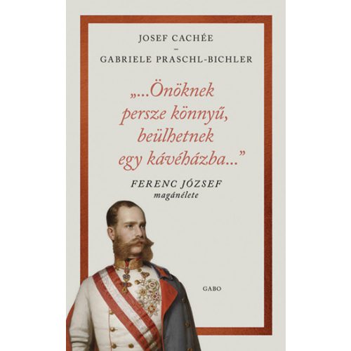 "…Önöknek persze könnyű, beülhetnek egy kávéházba…" - Ferenc József magánélete