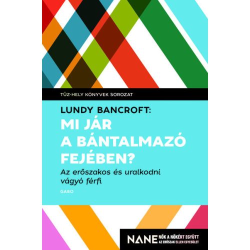 Mi jár a bántalmazó fejében? - Az erőszakos és uralkodni vágyó férfi - Tűz-hely könyvek