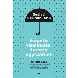   Kognitív viselkedésterápia egyszerűen: 10 módszer a szorongás, depresszió, düh, pánik és az aggódás kezelésére (új kiadá