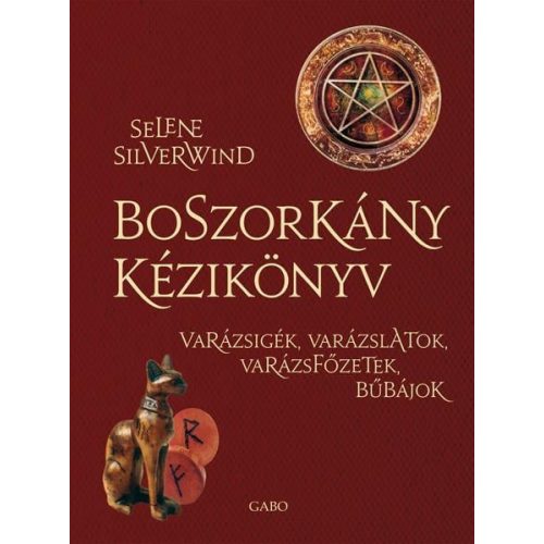 Boszorkány kézikönyv - Varázsigék, varázslatok, varázsfőzetek, bűbájok (új kiadás)