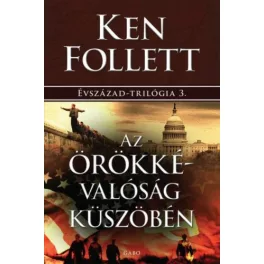   Az örökkévalóság küszöbén - Évszázad–trilógia 3. (új kiadás)