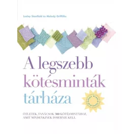   A legszebb kötésminták tárháza - Ötletek, tanácsok 300 kötésmintához (új kiadás)