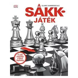   A sakkjáték - A sakk alapjaitól a nyerő lépésekig (új kiadás)