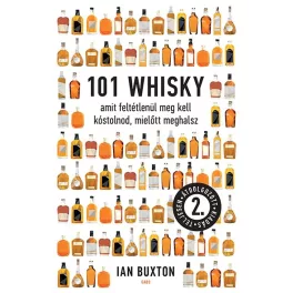   101 whisky, amit feltétlenül meg kell kóstolnod, mielőtt meghalsz (2. átdolgozott kiadás)
