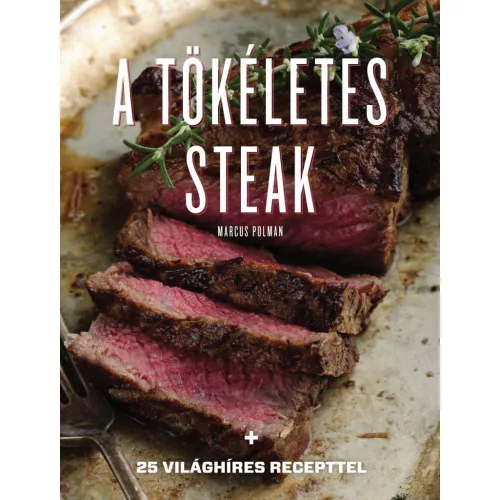 A tökéletes steak - 25 világhíres recepttel (új kiadás)