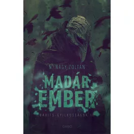 Madárember - Babits-gyilkosságok (új kiadás)