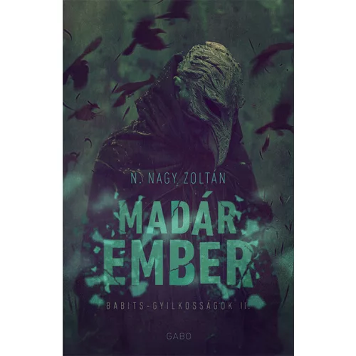 Madárember - Babits-gyilkosságok (új kiadás)