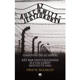   Az Auschwitz-jegyzőkönyv - versenyfutás az idővel - Két rab tanúvallomása életek ezreit mentette meg