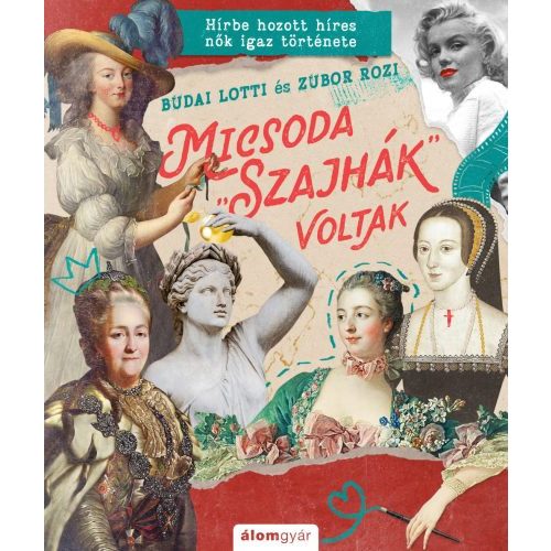 Micsoda "szajhák" voltak - Megrágalmazott híres nők igaz története