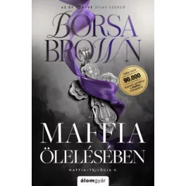   A maffia ölelésében - Maffia-trilógia II. (javított, éldekorált újrakiadás)