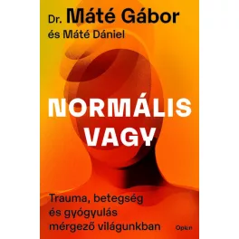   Normális vagy - Trauma, betegség és gyógyulás mérgező világunkban