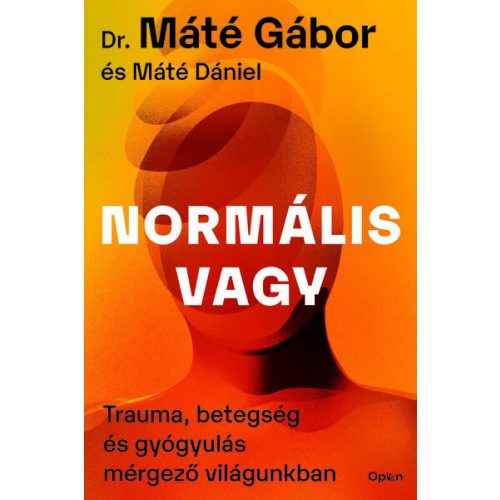 Normális vagy - Trauma, betegség és gyógyulás mérgező világunkban